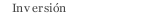Inversión