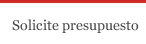 Solicite presupuesto